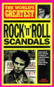 The World’s Greatest Rock n’ Roll Scandals
