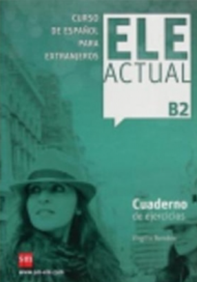 Ele Actual : Cuaderno De Ejercicios B1
